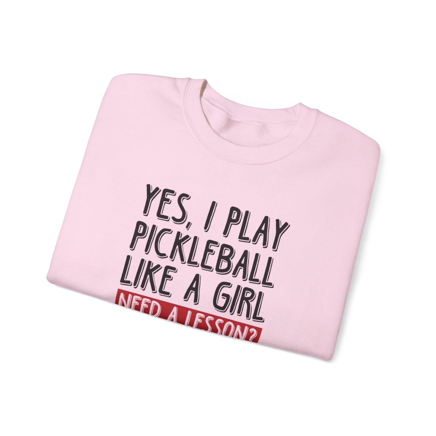 Women's Pickleball Sweatshirt - Yes, I Play Like A Girl Need A Lesson?