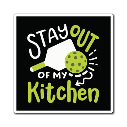 Pickleball Funny Magnet - Stay Out of My Kitchen Black