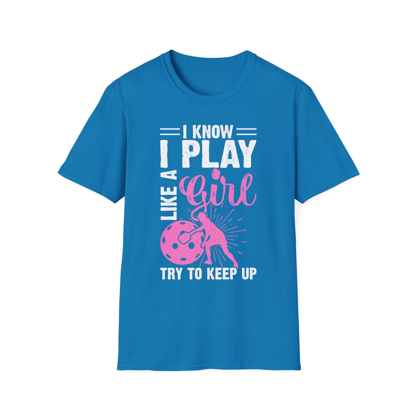 Women's Pickleball T-shirt - I know I play like a girl, try to keep up Blue