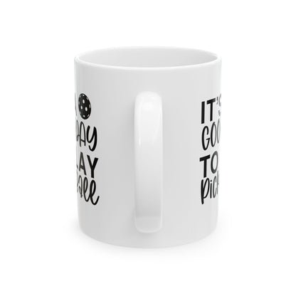 Pickleball Cheerful Mug - It's a Good Day to Play Pickleball