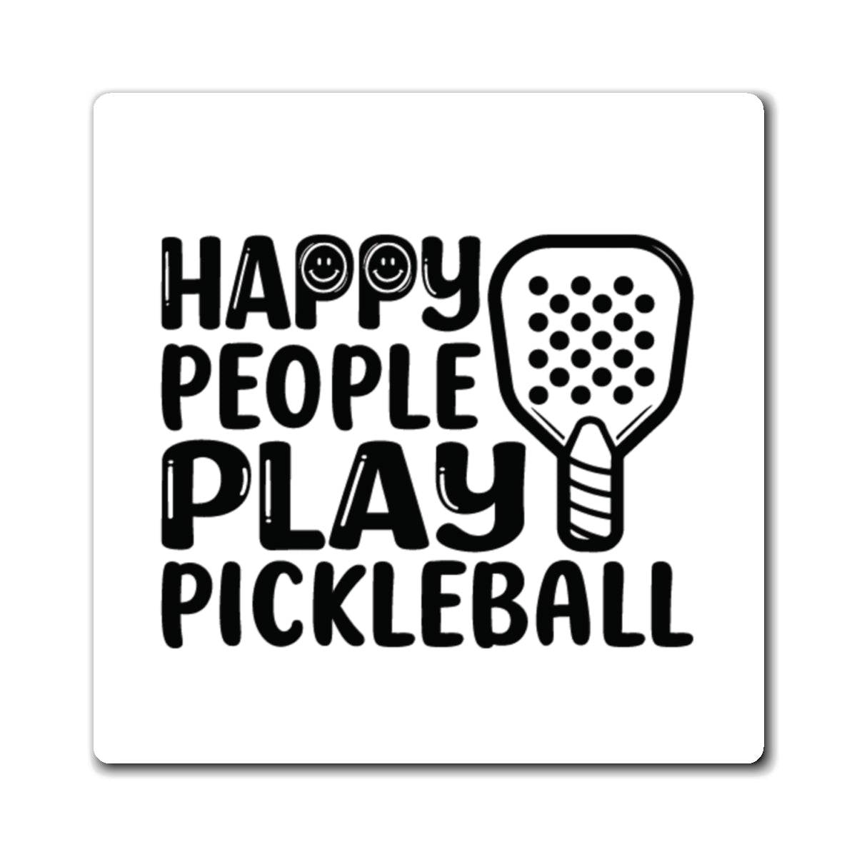 Pickleball Cheerful Magnet - Happy People Play Pickleball White