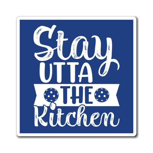 Pickleball Hilarious Magnet - Stay Utta the Kitchen Blue