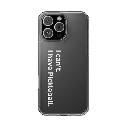 Pickleball Durable Phone case - I Can't, I Have Pickleball iPhone 16 Pro Max