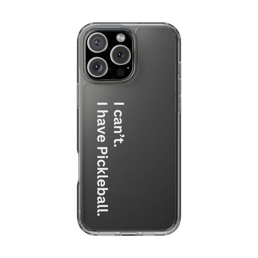 Pickleball Durable Phone case - I Can't, I Have Pickleball iPhone 16 Pro Max