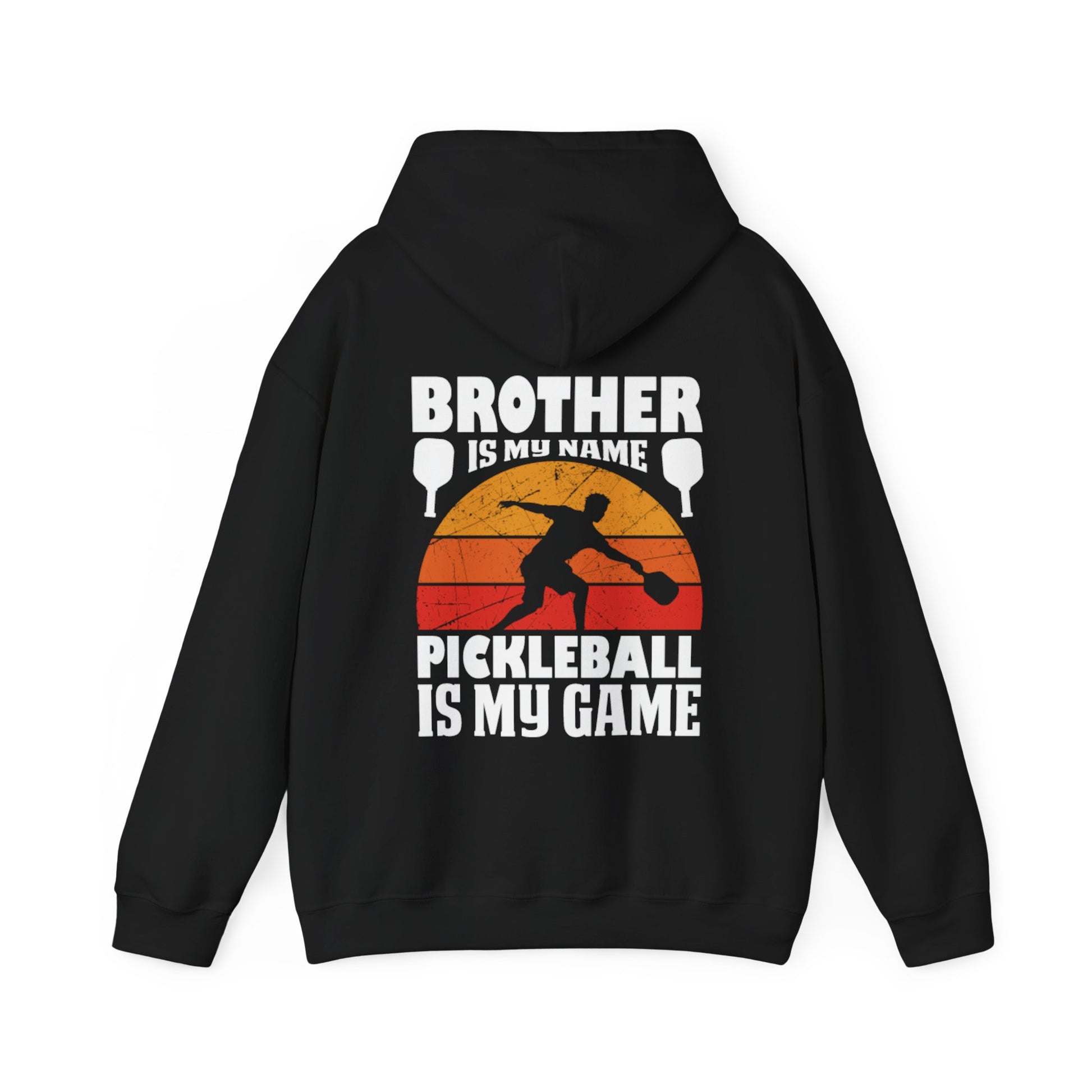 Men's Pickleball Hoodie - Brother Is My Name Pickleball Is My Game