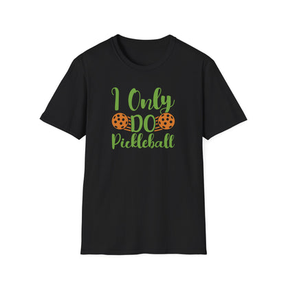 Women's Funny Pickleball T-shirt - I Only Do Pickleball Black