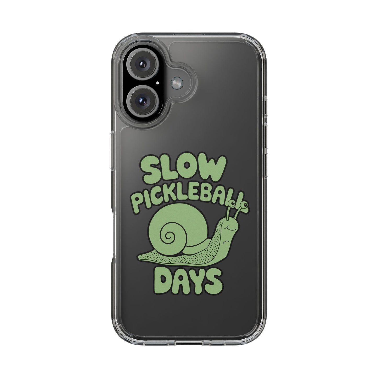 Pickleball Funny Phone case - Slow Pickleball Days Clear