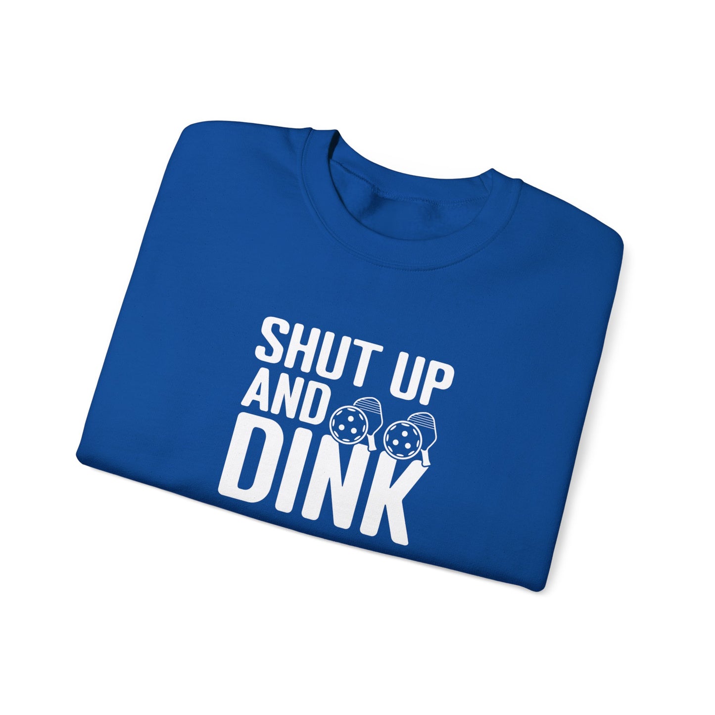 Men's Funny Pickleball Sweatshirt - Shut Up and Dink