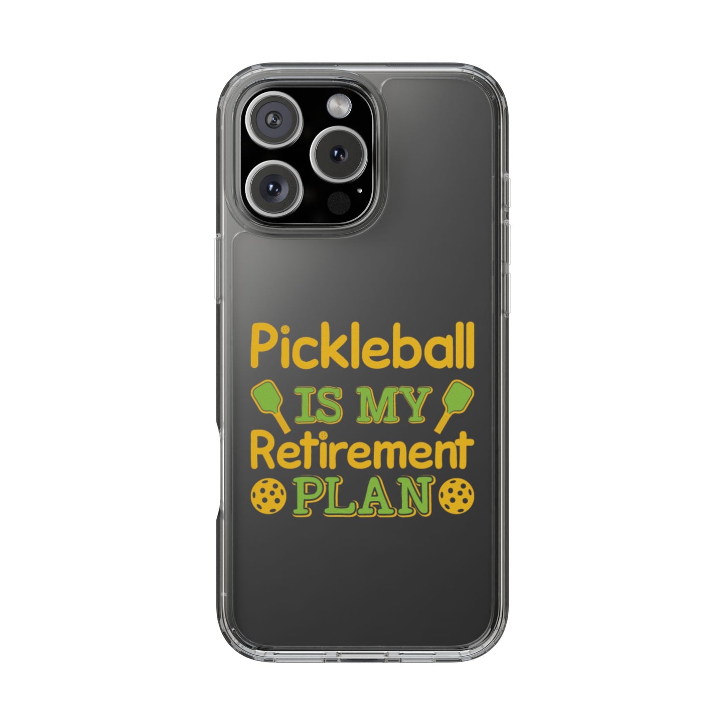 Pickleball Funny Phone case - Pickleball Is My Retirement Plan Clear