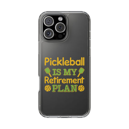 Pickleball Funny Phone case - Pickleball Is My Retirement Plan Clear