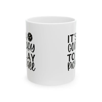 Pickleball Cheerful Mug - It's a Good Day to Play Pickleball White