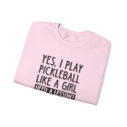 Women's Pickleball Sweatshirt - Yes, I Play Like a Girl Need a Lesson?