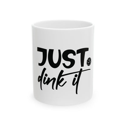 Pickleball Witty Mug - Just Dink It White