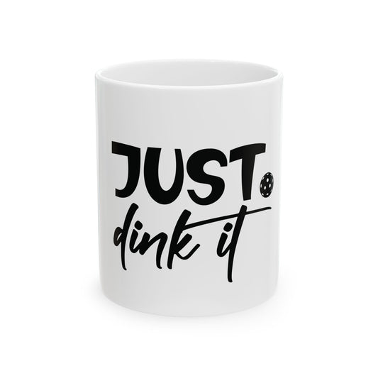 Pickleball Witty Mug - Just Dink It White