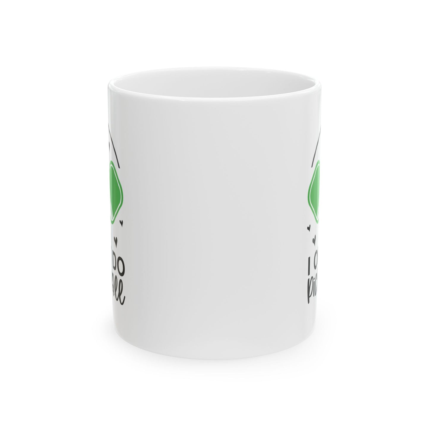 Pickleball Funny Mug - I Only Do Pickleball