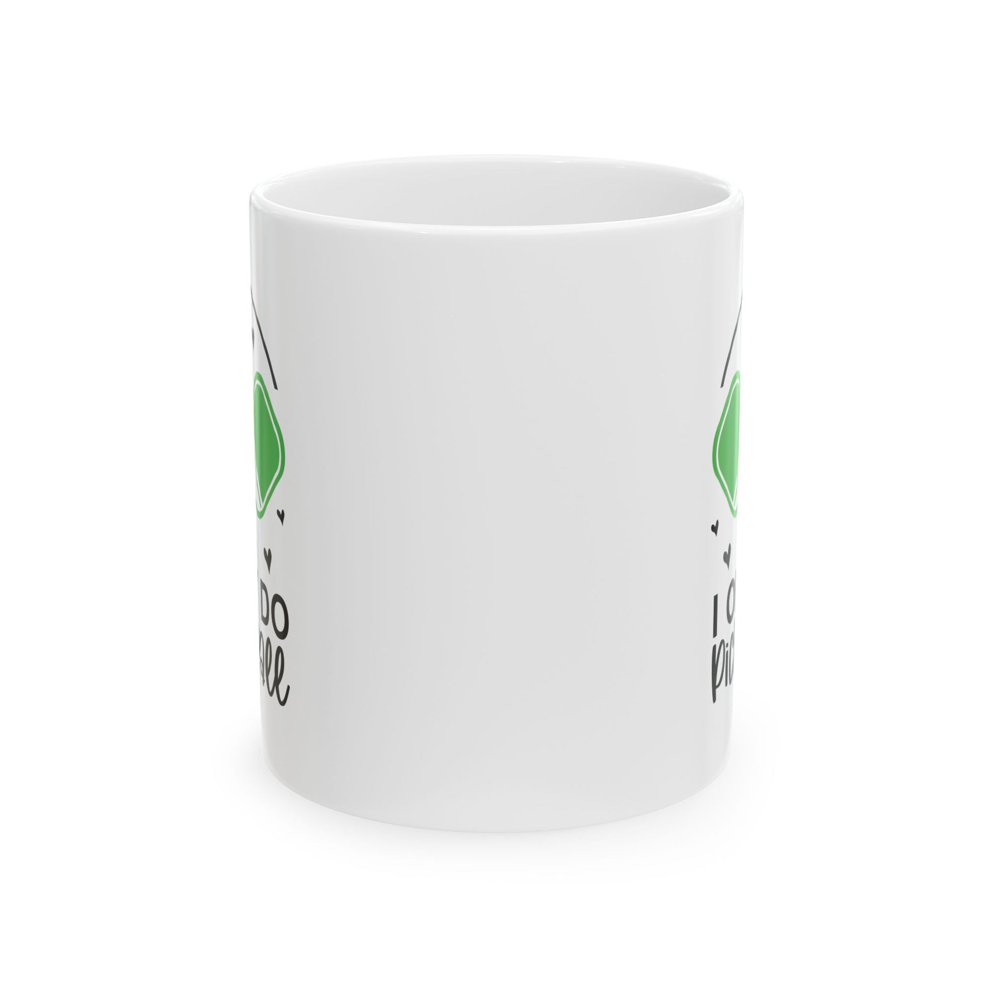 Pickleball Funny Mug - I Only Do Pickleball