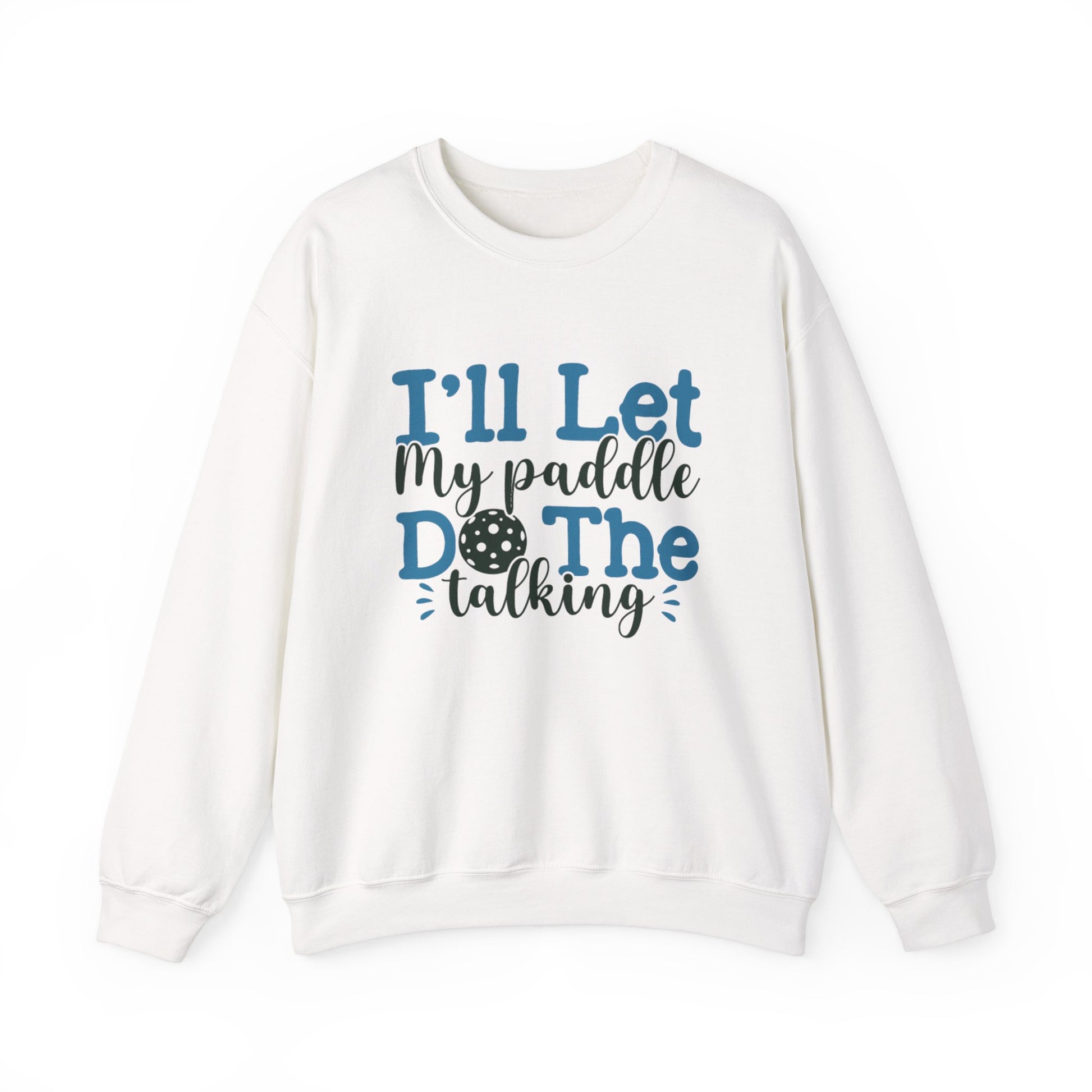 Paddle Sports Sweatshirt - 'I'll Let My Paddle Do The Talking' White