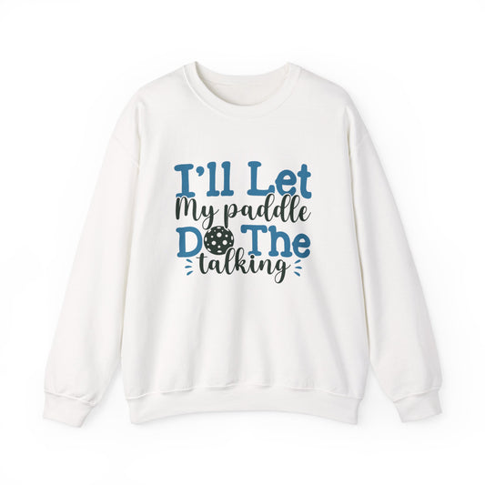 Paddle Sports Sweatshirt - 'I'll Let My Paddle Do The Talking' White