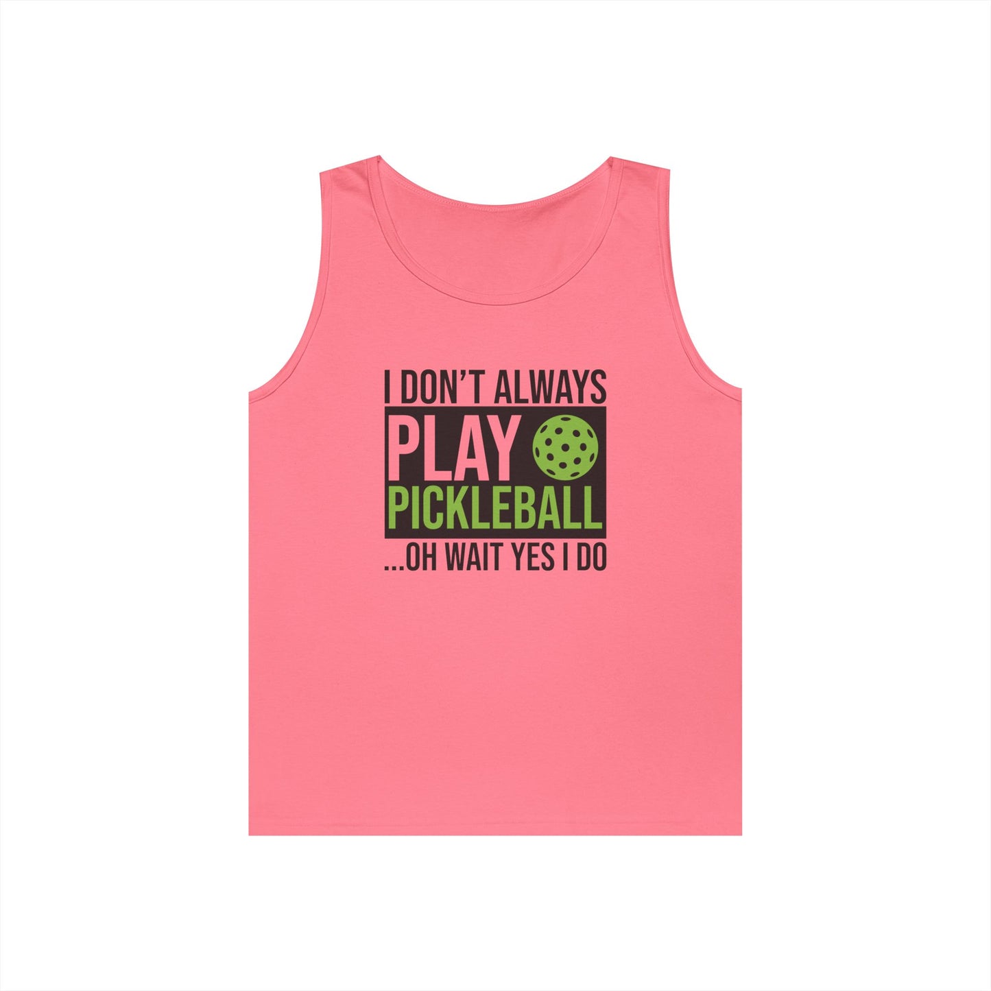 Men's Pickleball Tank Top - Don't Always Play Pickleball Oh Wait I Do Pink