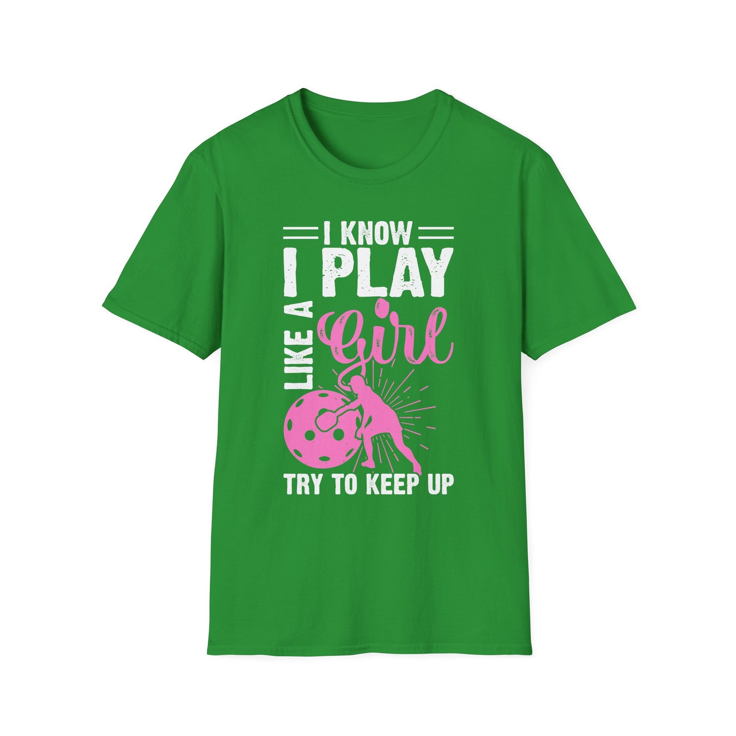 Women's Pickleball T-shirt - I know I play like a girl, try to keep up Green