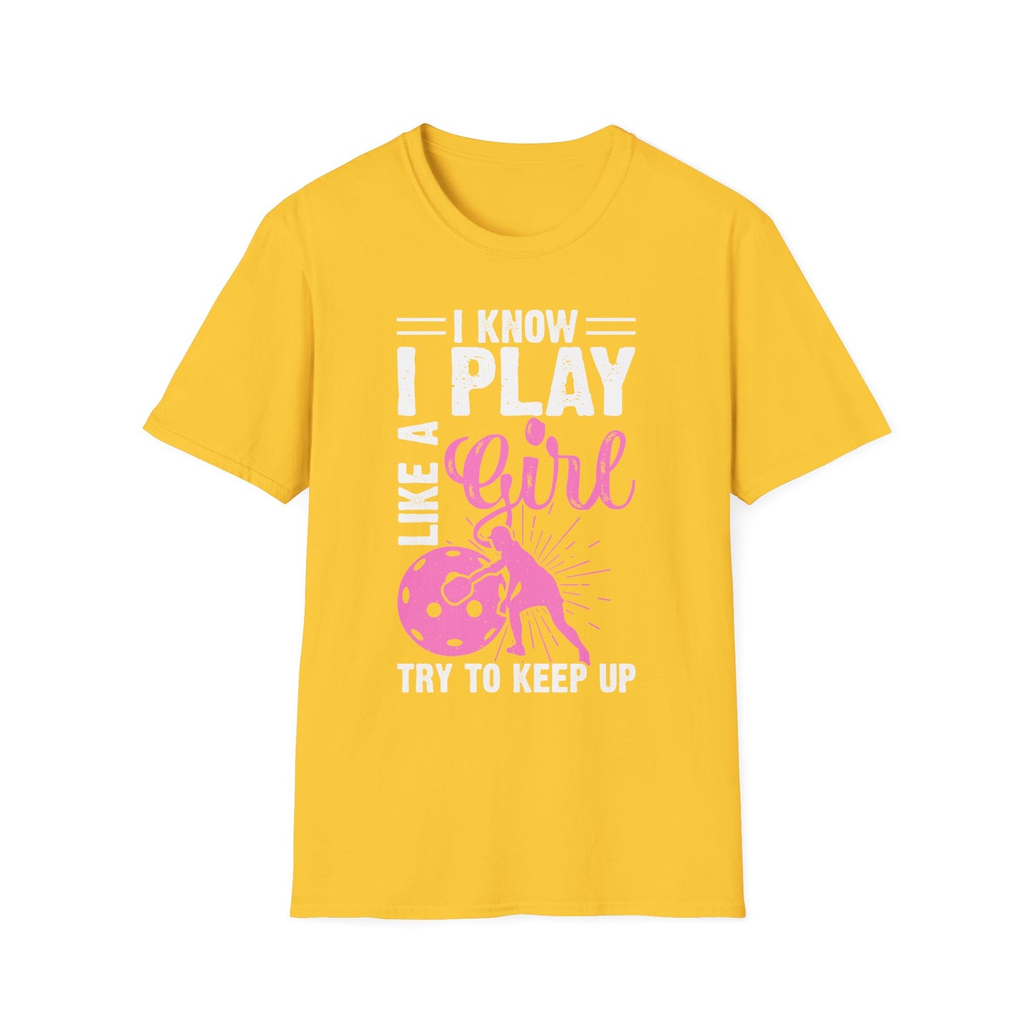 Women's Pickleball T-shirt - I know I play like a girl, try to keep up Yellow