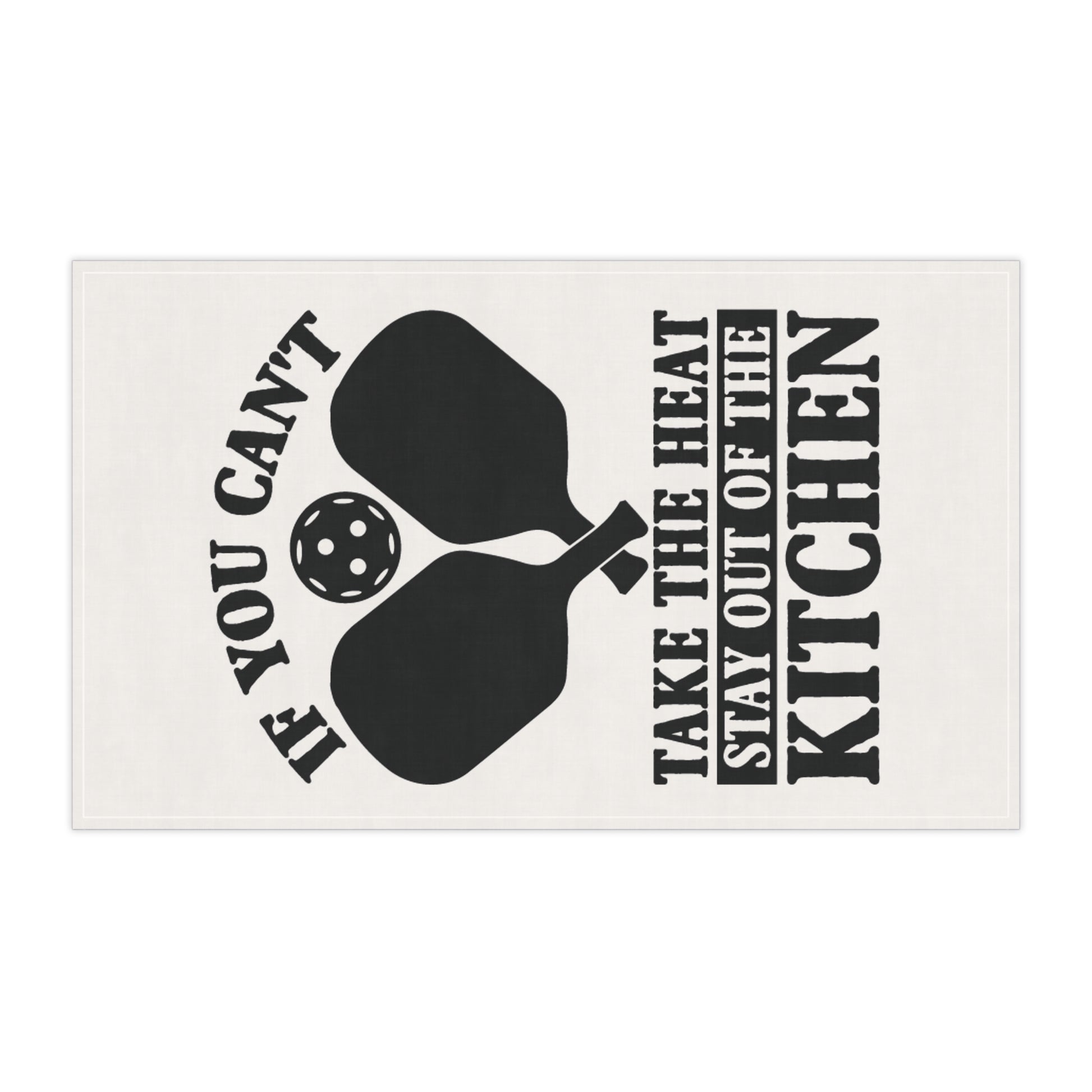 Pickleball Funny Tea Towel - If You Can't Take the Heat Stay Out