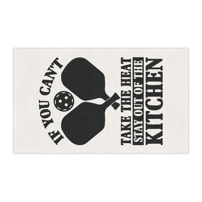 Pickleball Funny Tea Towel - If You Can't Take the Heat Stay Out