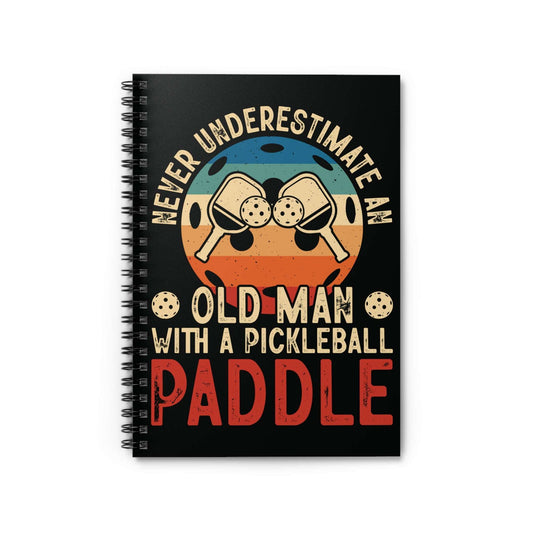 Pickleball Notebook - Never Underestimate an Old Man with a Paddle Black