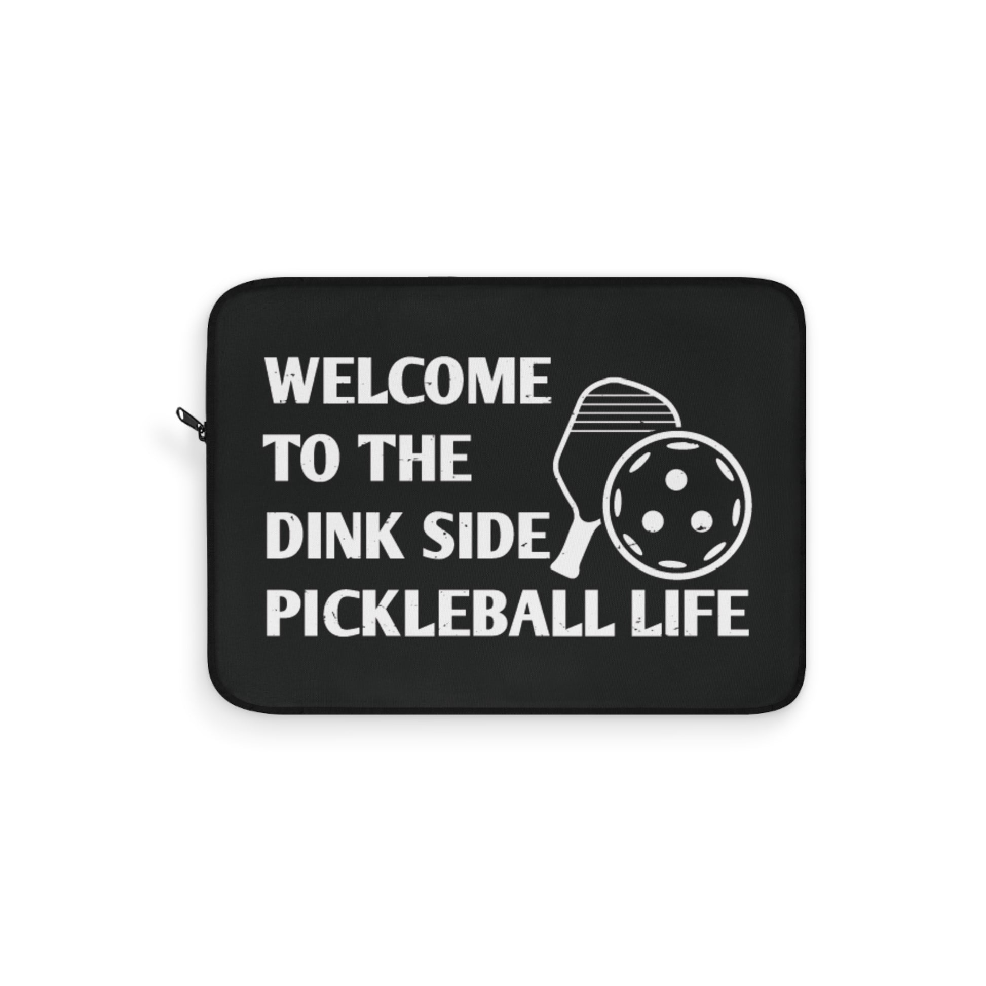Pickleball Laptop Sleeve - Welcome to the Dink Side Pickleball Life Black