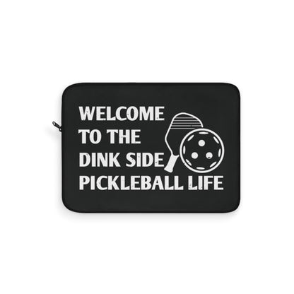Pickleball Laptop Sleeve - Welcome to the Dink Side Pickleball Life Black