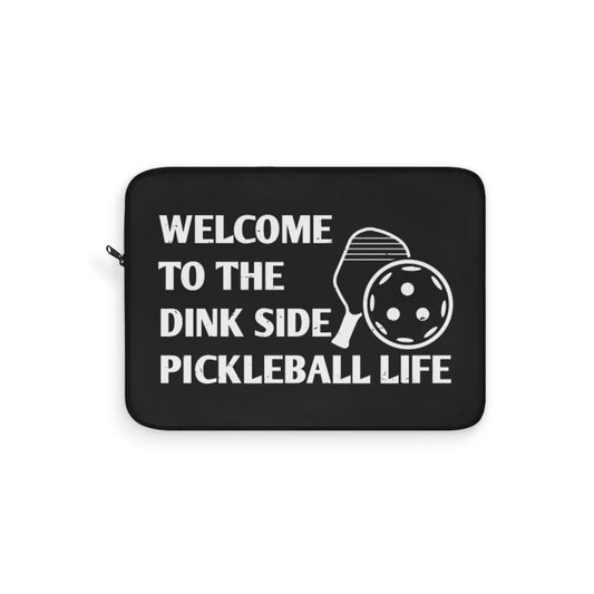 Pickleball Laptop Sleeve - Welcome to the Dink Side Pickleball Life Black