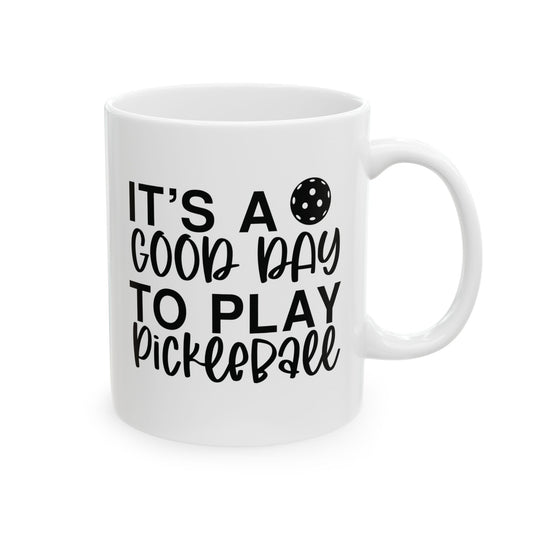 Pickleball Cheerful Mug - It's a Good Day to Play Pickleball