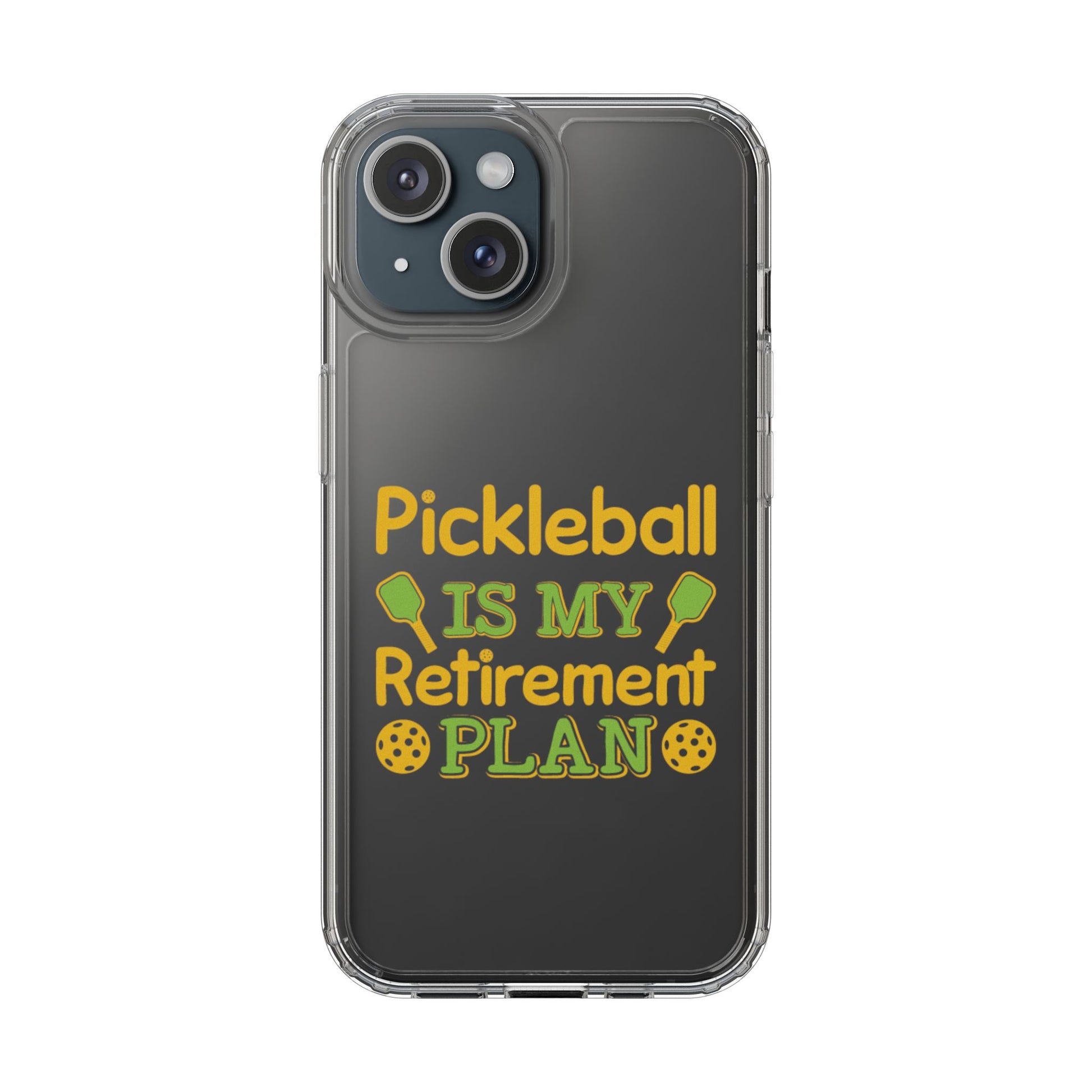 Pickleball Funny Phone case - Pickleball Is My Retirement Plan Clear