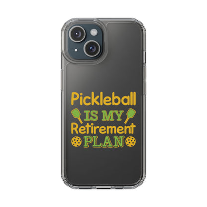 Pickleball Funny Phone case - Pickleball Is My Retirement Plan Clear