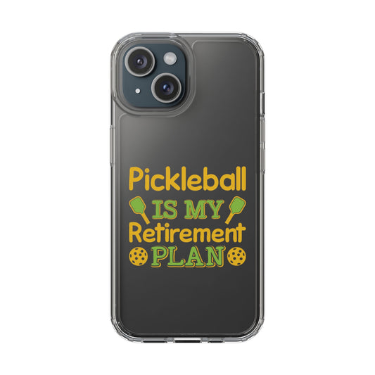 Pickleball Funny Phone case - Pickleball Is My Retirement Plan Clear