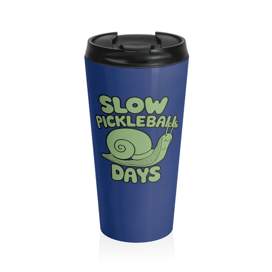 Pickleball Durable Travel Mug - Slow Pickleball Days Blue