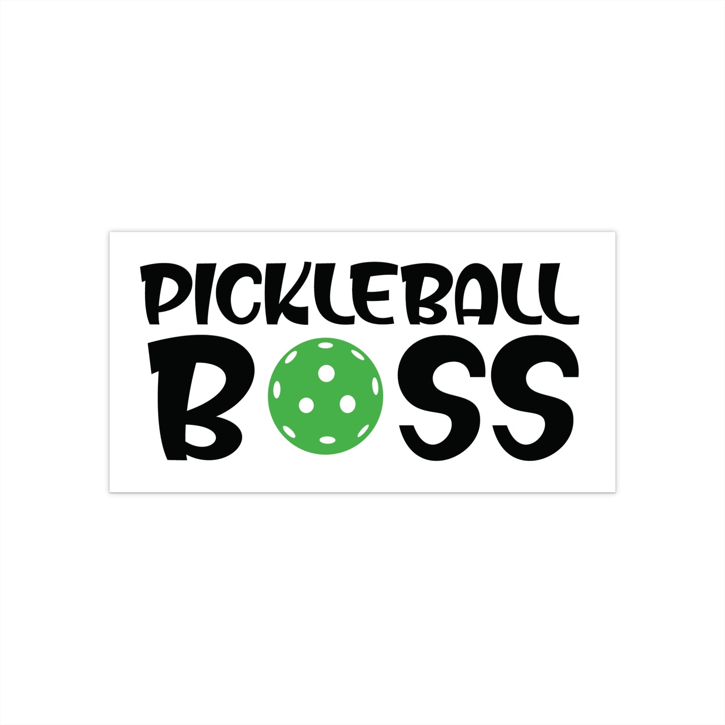 Pickleball Quirky Bumper Sticker - Pickleball Boss 7.5" x 3.75"