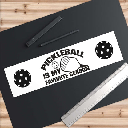 Pickleball Durable Bumper Sticker - Pickleball Is My Favorite Season
