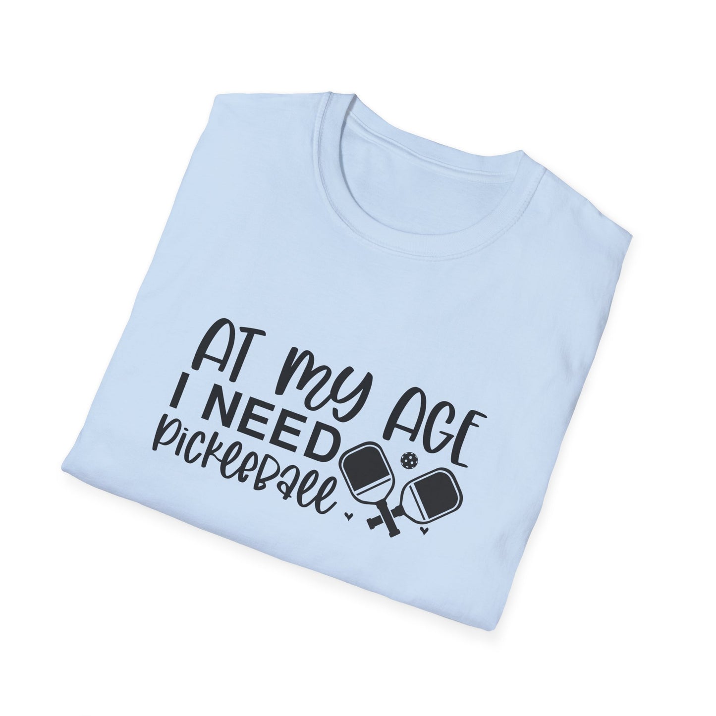 Women's Fun Pickleball T-shirt - At My Age I Need Pickleball