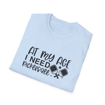 Women's Fun Pickleball T-shirt - At My Age I Need Pickleball