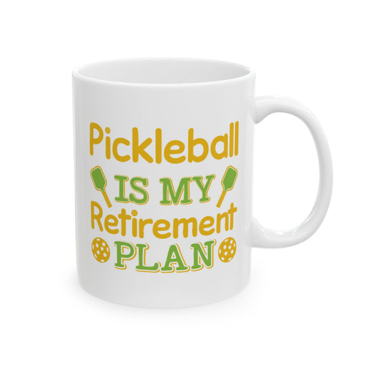 Pickleball Cheerful Mug - Pickleball Is My Retirement Plan White