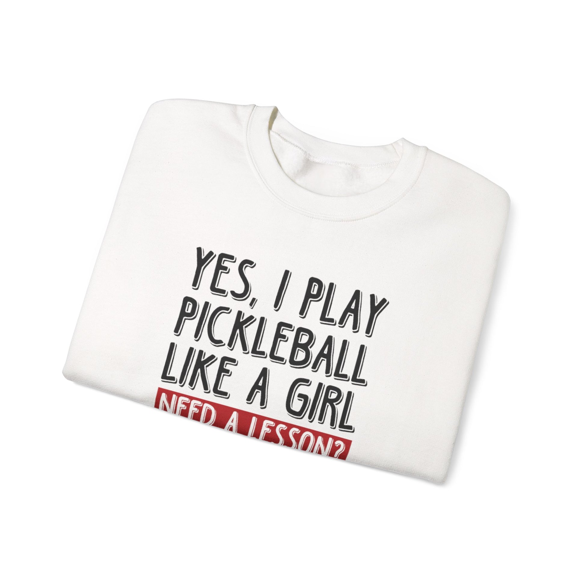 Women's Pickleball Sweatshirt - Yes, I Play Like A Girl Need A Lesson?