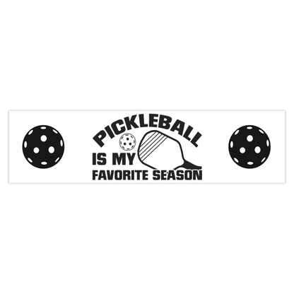 Pickleball Durable Bumper Sticker - Pickleball Is My Favorite Season 15" × 3.75"