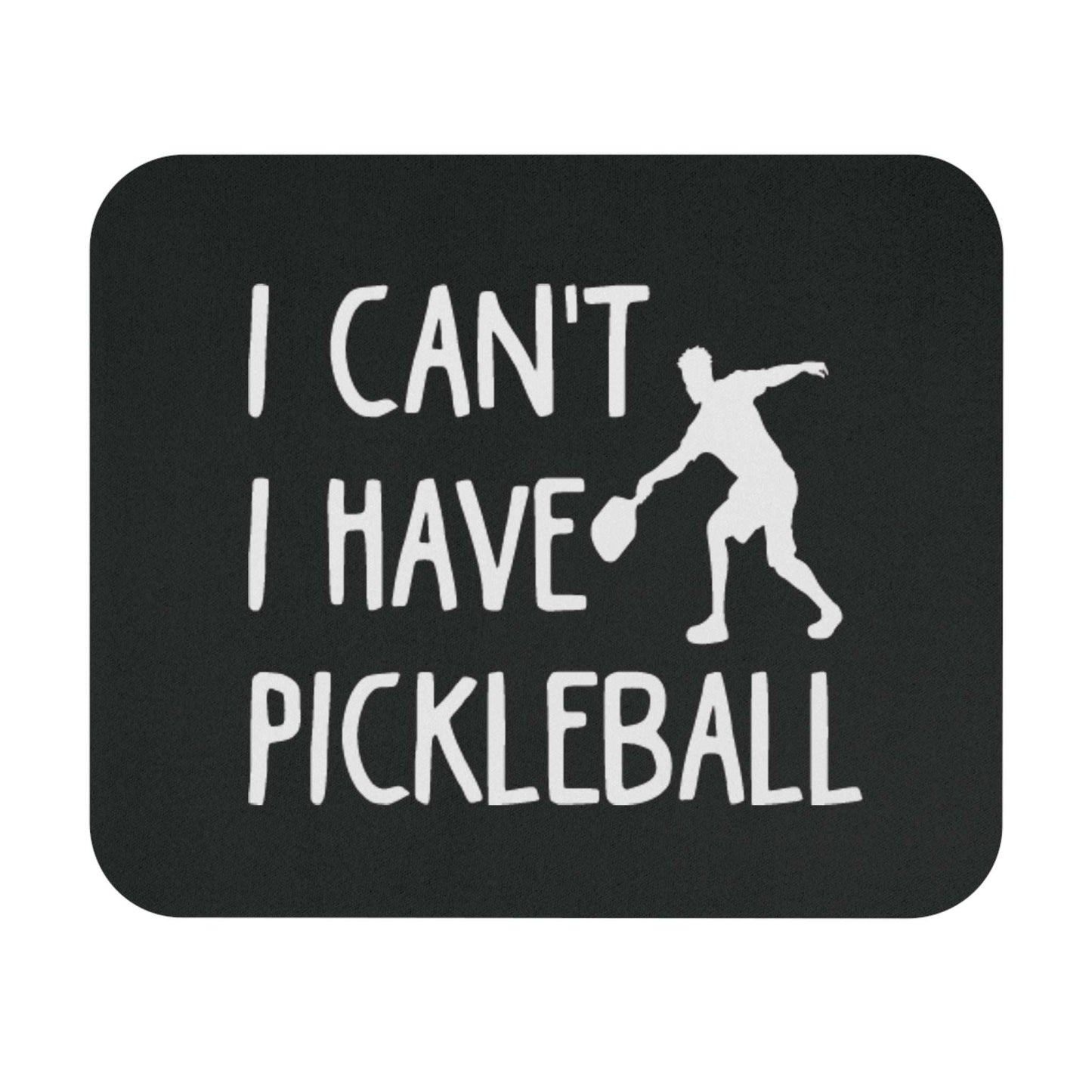 Pickleball Funny Mouse pad - I Can't I Have Pickleball Black