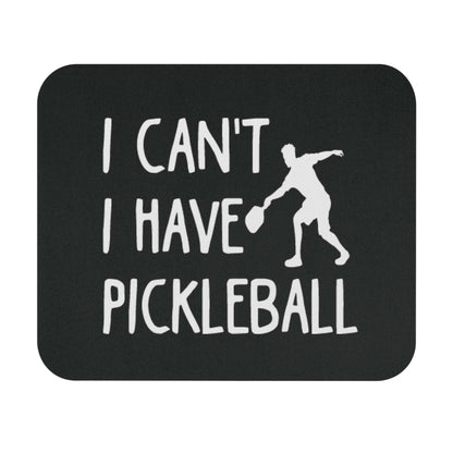 Pickleball Funny Mouse pad - I Can't I Have Pickleball Black