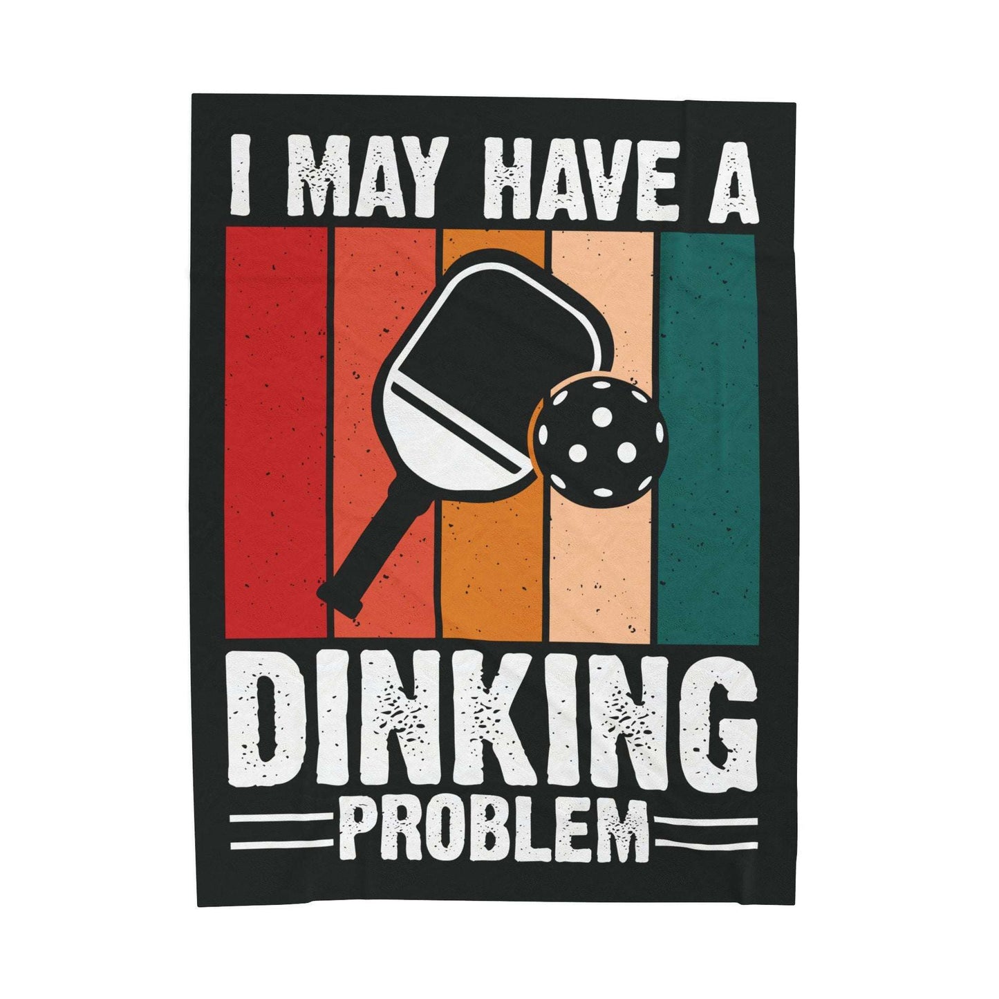Pickleball Vibrant Blanket - I May Have a Dinking Problem Black