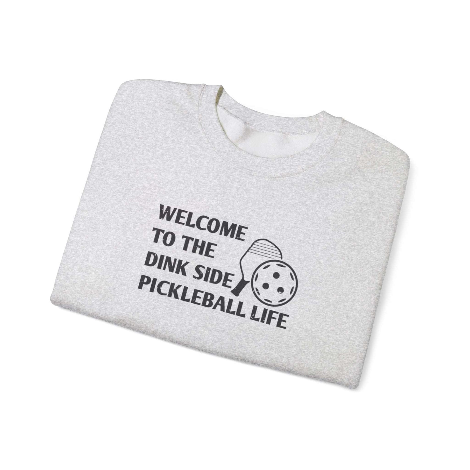 Men's Pickleball Sweatshirt - Welcome to the Dink Side Pickleball Life