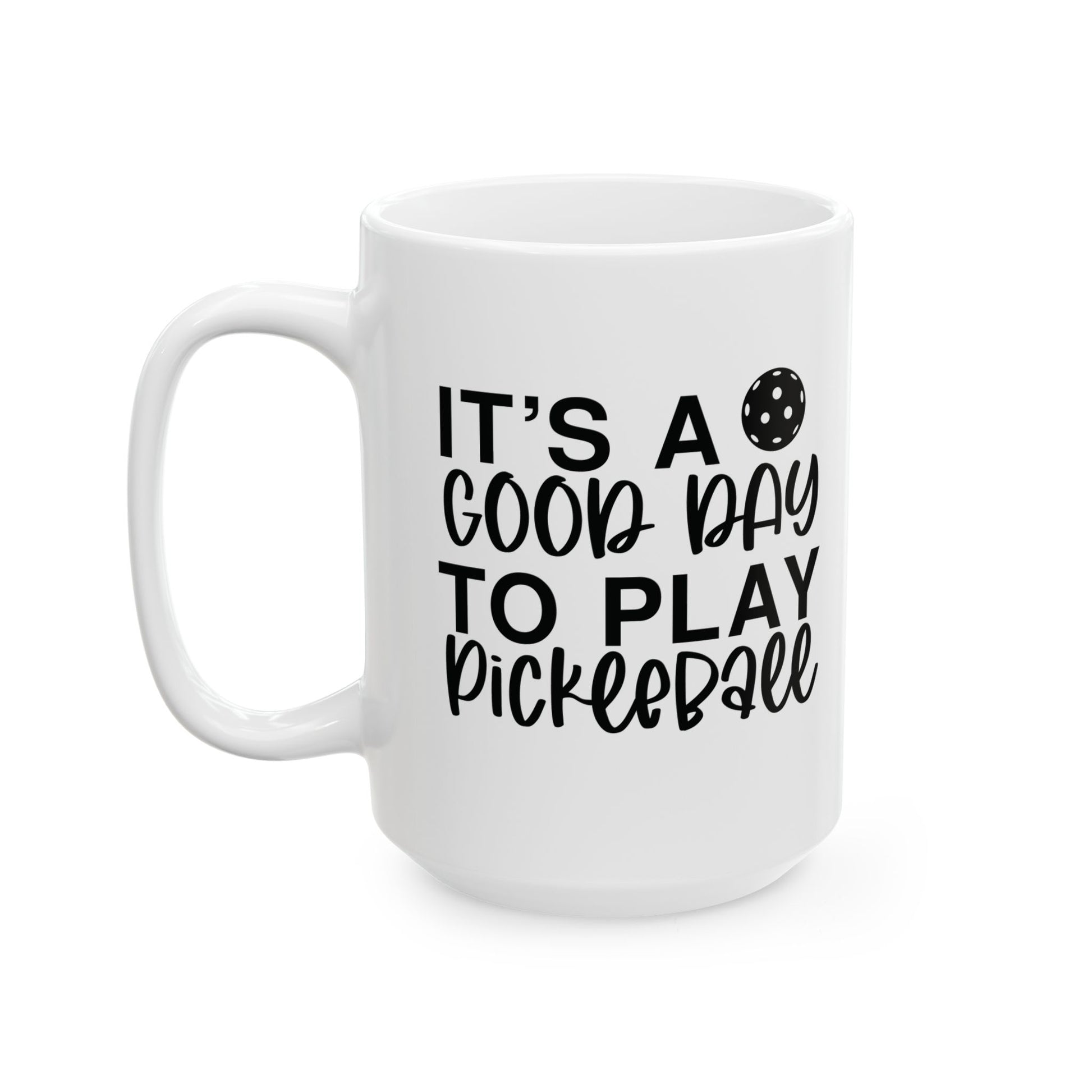 Pickleball Cheerful Mug - It's a Good Day to Play Pickleball