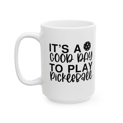 Pickleball Cheerful Mug - It's a Good Day to Play Pickleball