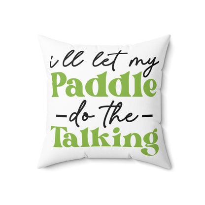 Pickleball Stylish Pillow - I'll Let My Paddle Do the Talking
